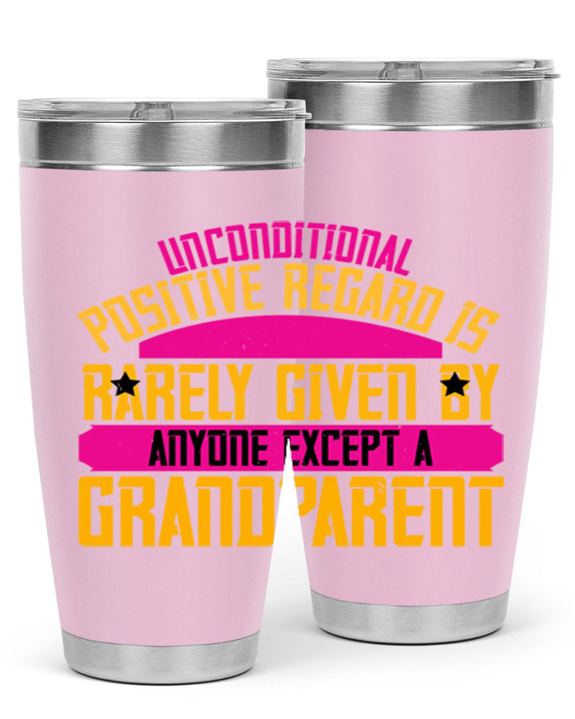 Unconditional positive regard is rarely given by anyone except a grandparent 48#- grandma - nana- Tumbler