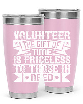 Volunteer the gift of time is priceless to those in need Style 18#- volunteer- Tumbler