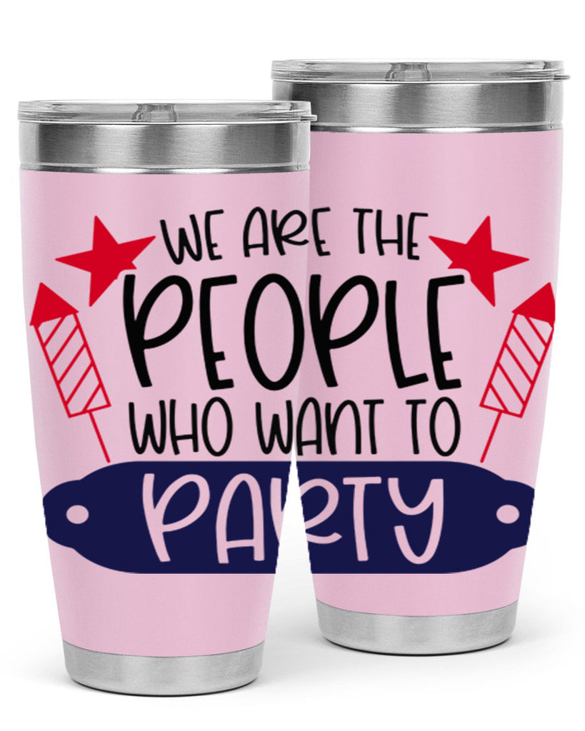 We Are The People Who Want To Party Style 185#- Fourt Of July- Tumbler