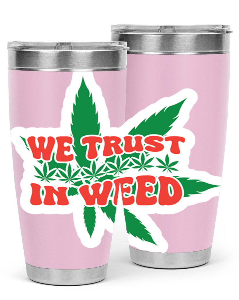 We Trust In Weed 278#- marijuana- Tumbler