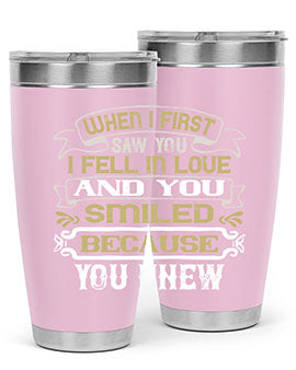 When I first saw you I fell in love and you smiled because you knew Style 12#- pig- Tumbler