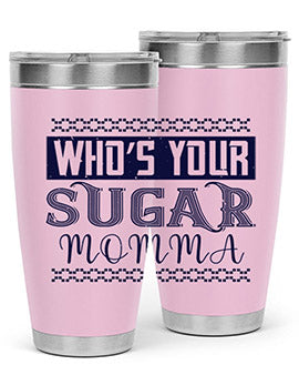 Who’s Your Sugar Momma Style 5#- diabetes- Tumbler