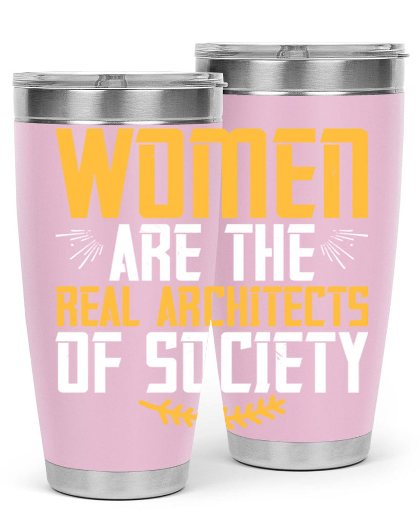 Women are the real architects of society Style 9#- womens day- Tumbler