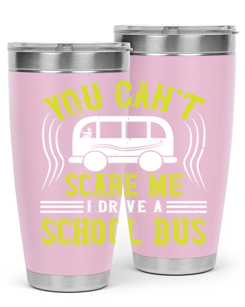 YOU CANT SCARE ME IM A BUS DRIVER Style 2#- bus driver- tumbler