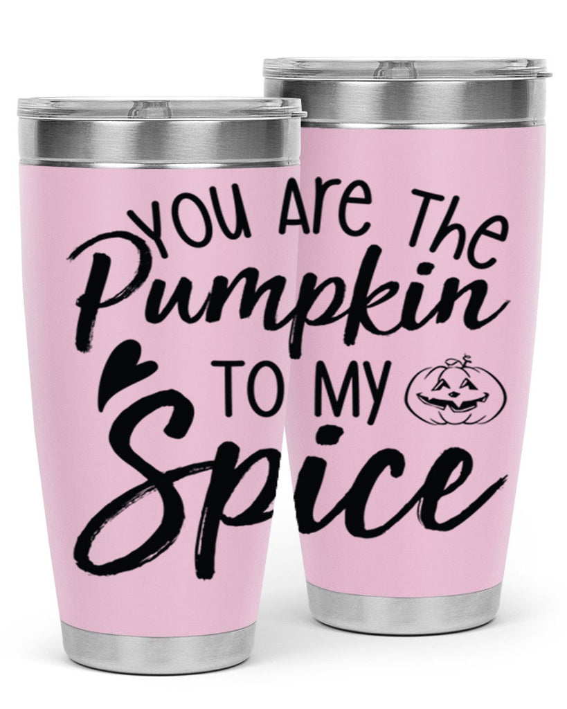 You Are The Pumpkin To My Spice 656#- fall- Tumbler