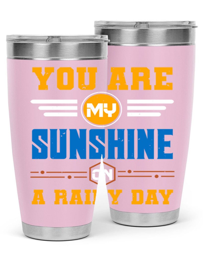 You are my sunshine on a rainy day Style 21#- Best Friend- Tumbler