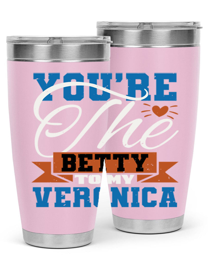 You’re the Betty to my Veronica Style 13#- Best Friend- Tumbler