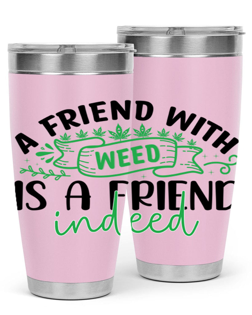 a friend with weed is a friend indeed 6#- marijuana- Tumbler