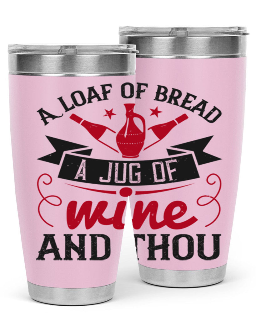 a loaf of bread a jug of wine and thou 136#- wine- Tumbler