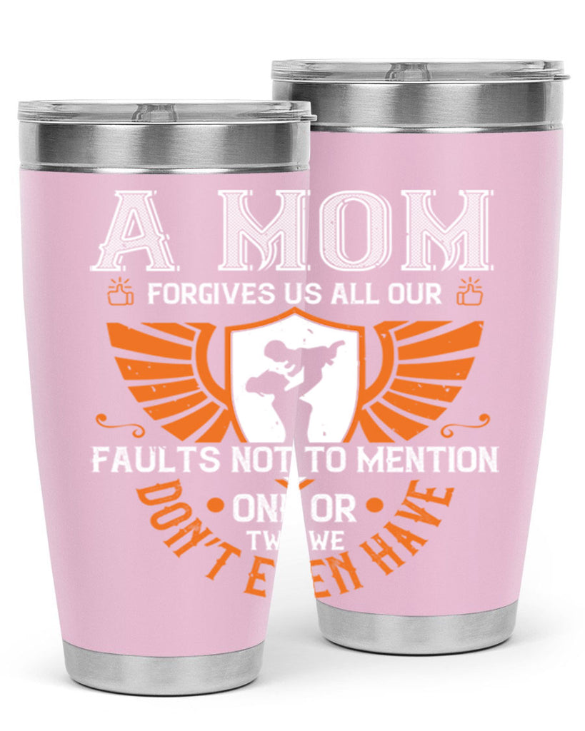 a mom forgives us all our fault 100#- mothers day- Tumbler