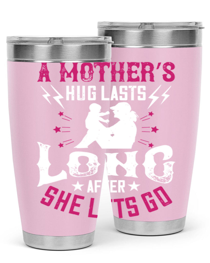 a mother’s hug lasts long after she lets go 232#- mom- Tumbler