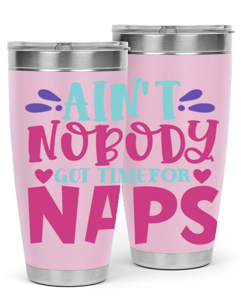 aint nobody got time naps Style 290#- baby- tumbler