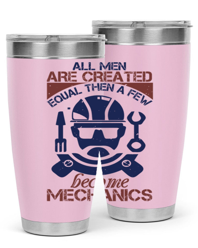 all men are created equal than a few become mechanics Style 50#- engineer- tumbler