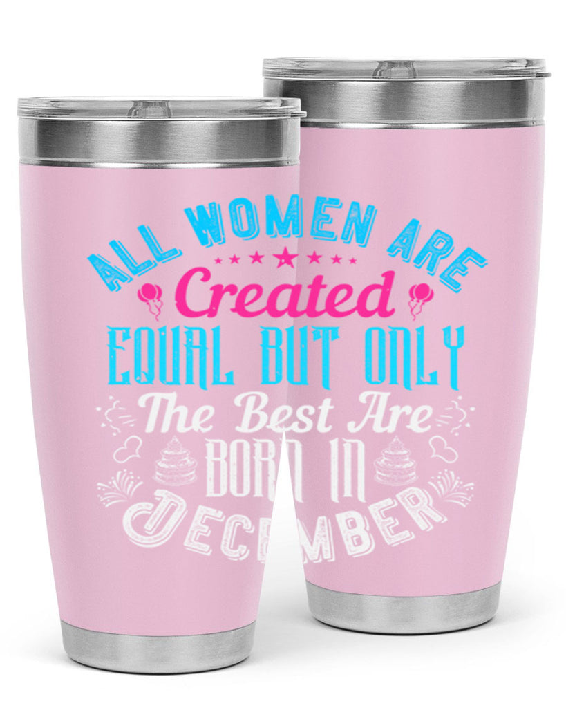 all women are created equal but only the best are born in december Style 83#- birthday- tumbler