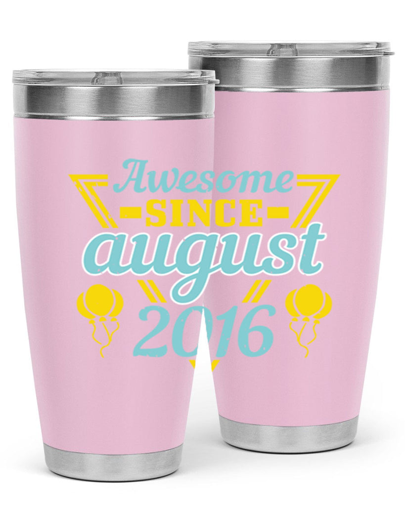 awesome since august Style 13#- birthday- tumbler