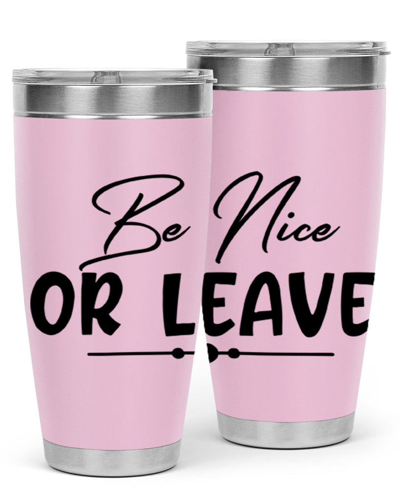 be nice or leave 90#- home- Tumbler