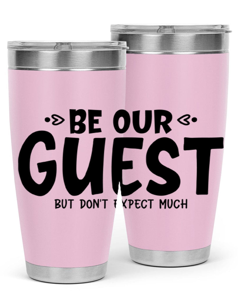 be our guest but dont expect much 88#- home- Tumbler