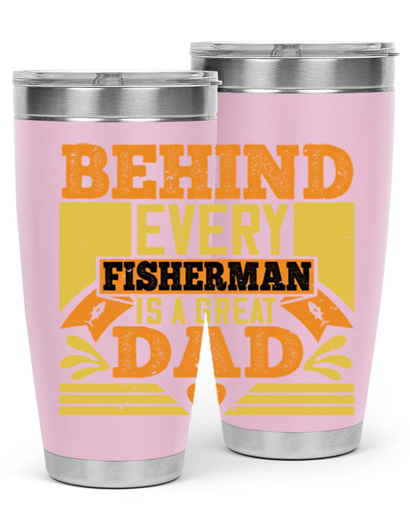 behind every fisherman is a great dad 232#- fathers day- Tumbler