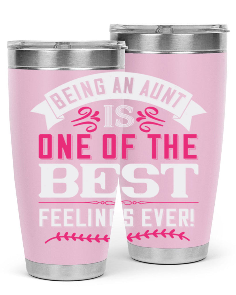 being an aunt is one of the best feelings ever Style 61#- aunt- Tumbler