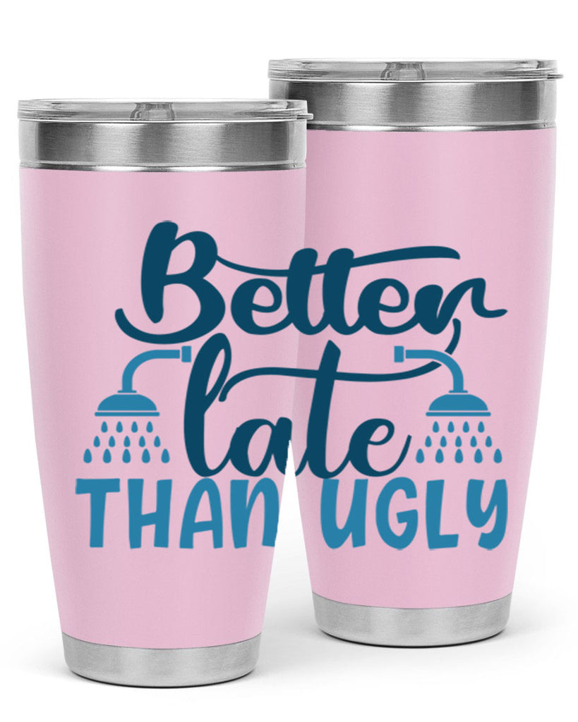 better late than ugly 88#- bathroom- Tumbler