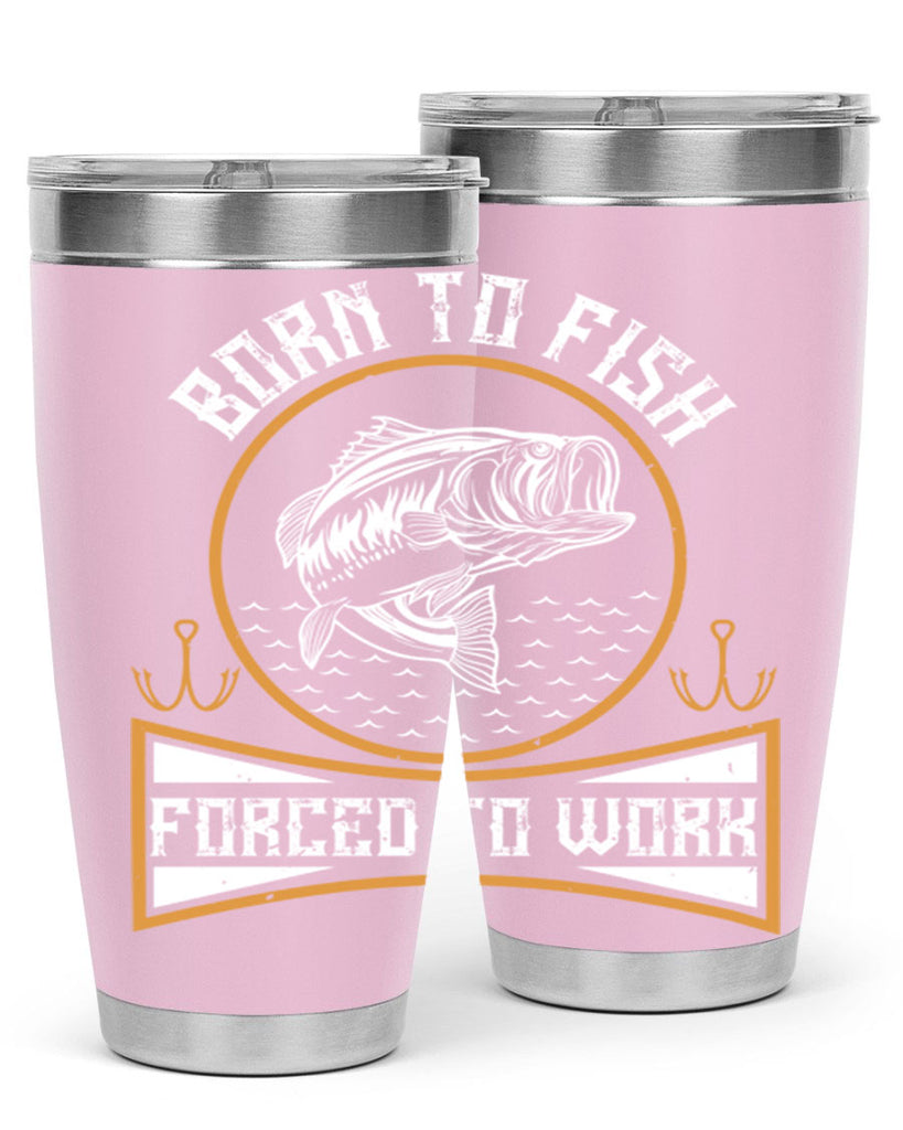 born to fish forced to work 256#- fishing- Tumbler