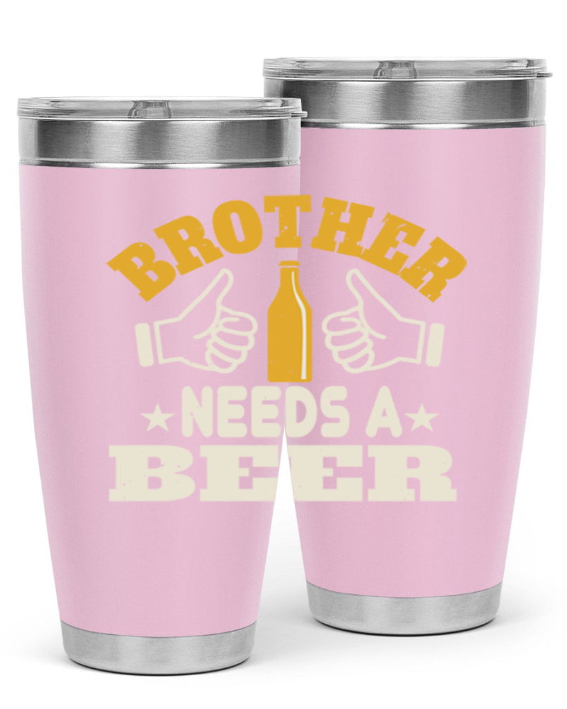 brother needs a beer 97#- beer- Tumbler