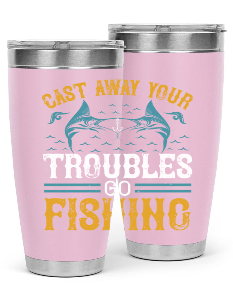 cast way your troubles go fishing 175#- fishing- Tumbler