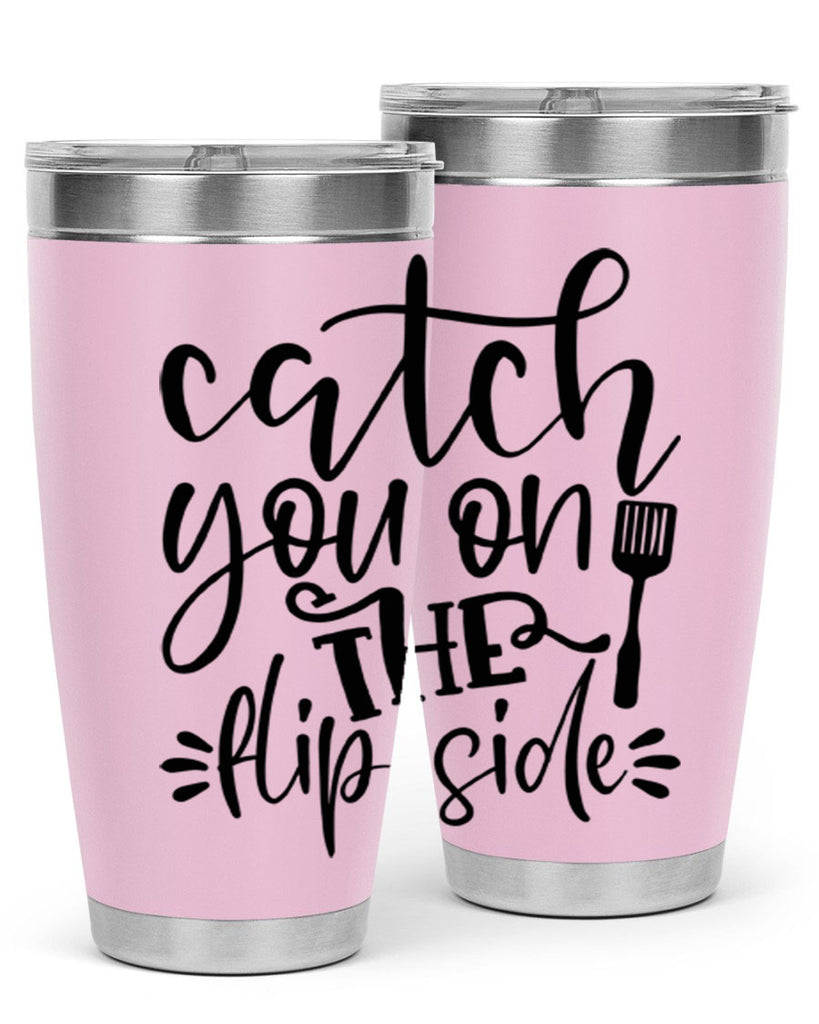 catch you on the flip side 116#- kitchen- Tumbler