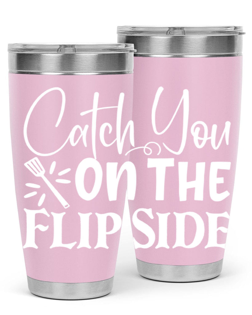 catch you on the flip side 51#- kitchen- Tumbler