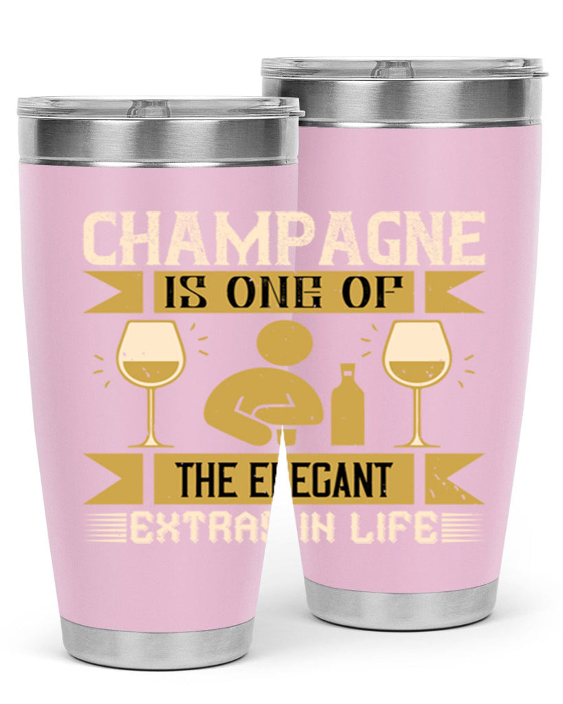 champagne is one of the elegant extras in life 8#- drinking- Tumbler