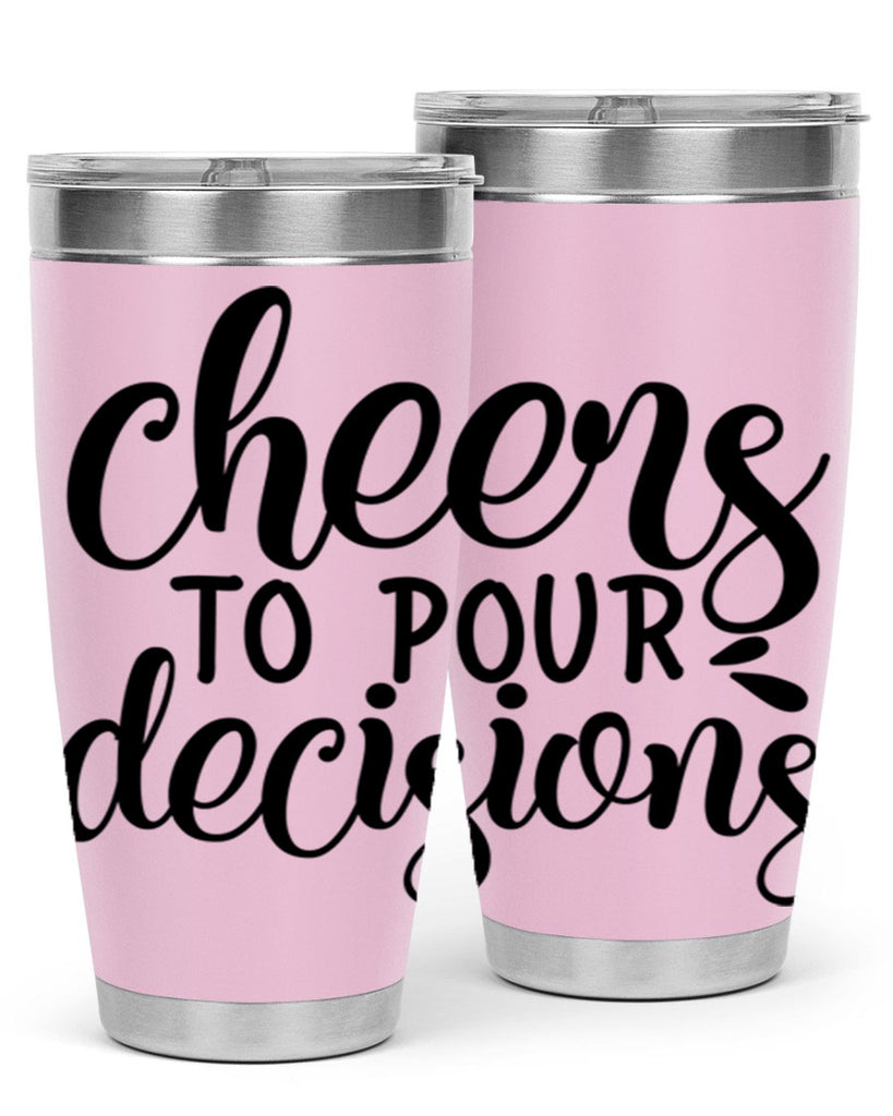 cheers to pour decisions 200#- wine- Tumbler