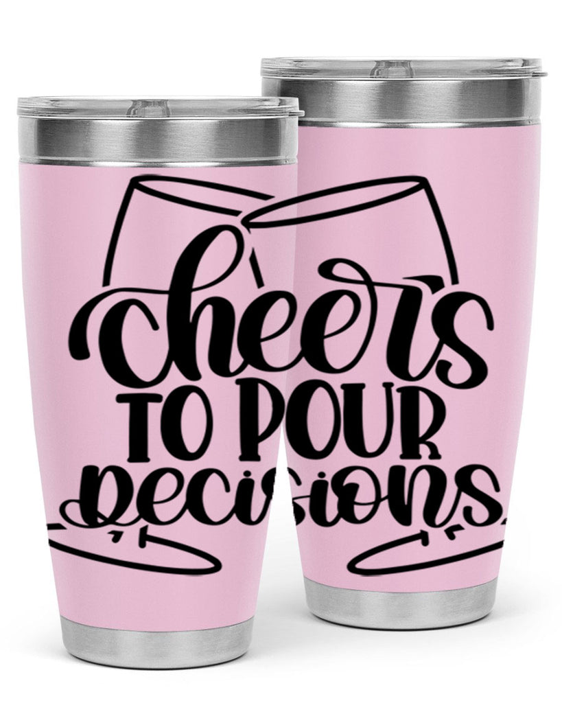 cheers to pour descisions 61#- wine- Tumbler