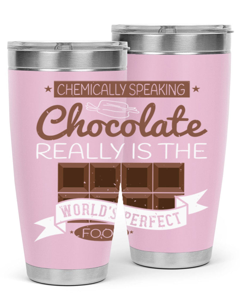 chemically speaking chocolate really is the worlds perfect food 1#- chocolate- Tumbler