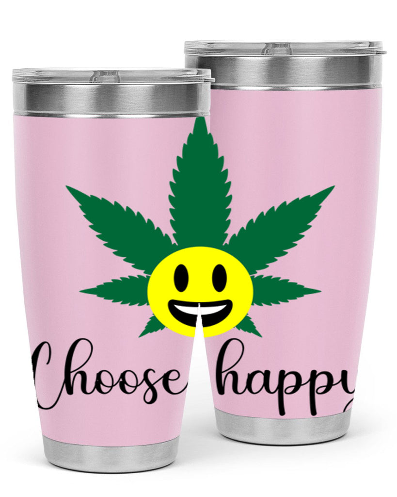 choose happy 58#- marijuana- Tumbler