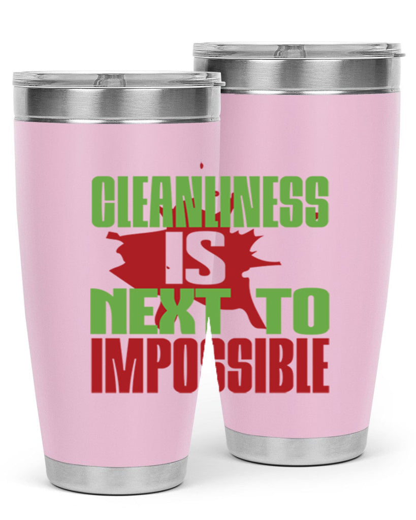 cleanilness is next to impossible Style 44#- cleaner- tumbler