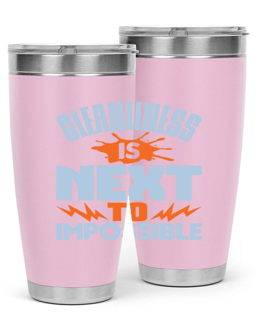 cleanilness is next to impossible Style 45#- cleaner- tumbler