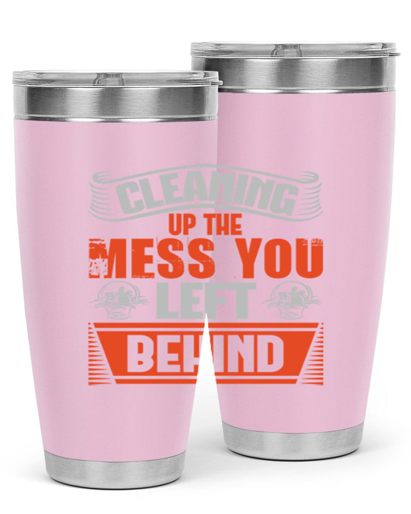 cleaning up the mess you left behind Style 38#- cleaner- tumbler