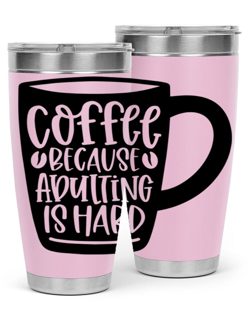 coffee because adulting is hard 175#- coffee- Tumbler