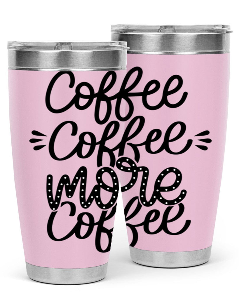 coffee coffee more coffee 167#- coffee- Tumbler