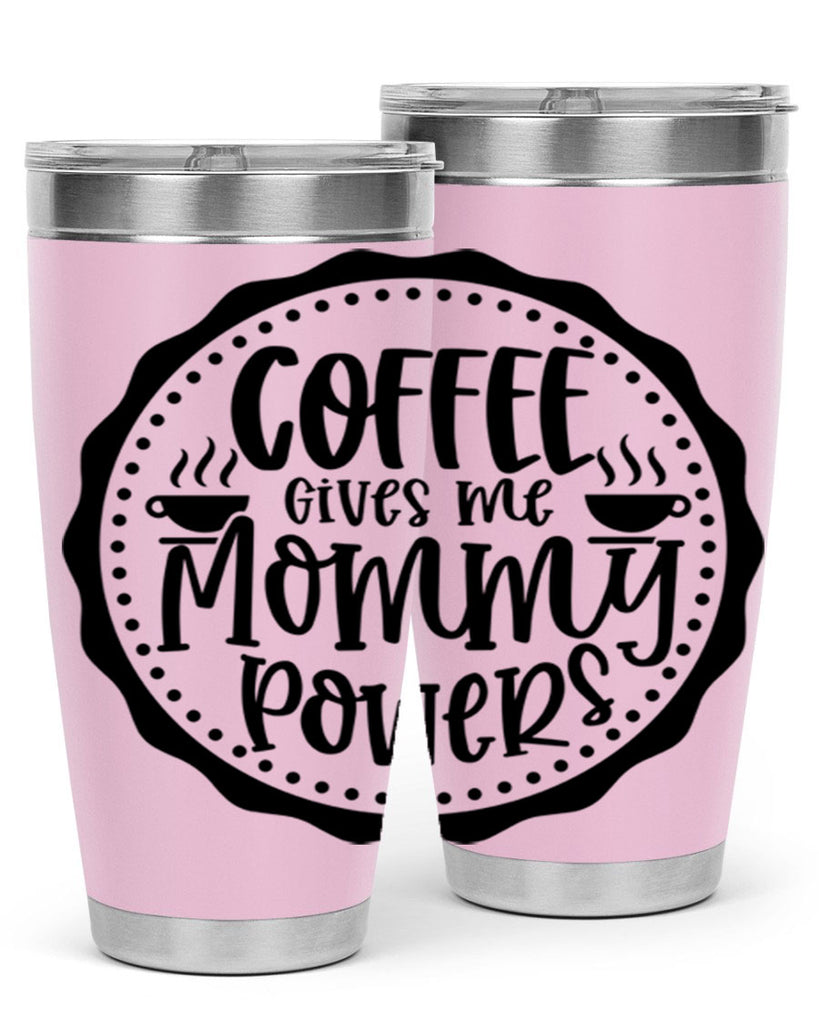 coffee gives me mommy powers 163#- coffee- Tumbler