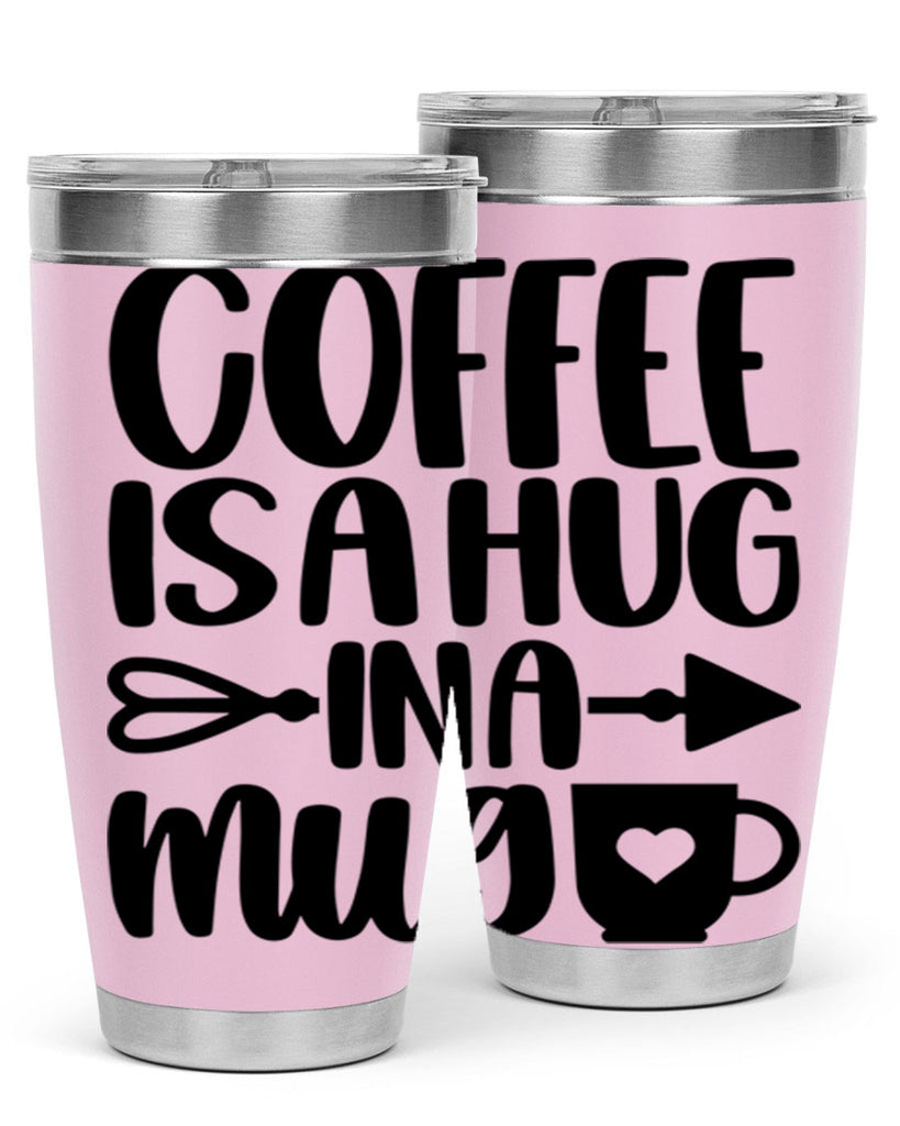 coffee is a hug in a mug 158#- coffee- Tumbler