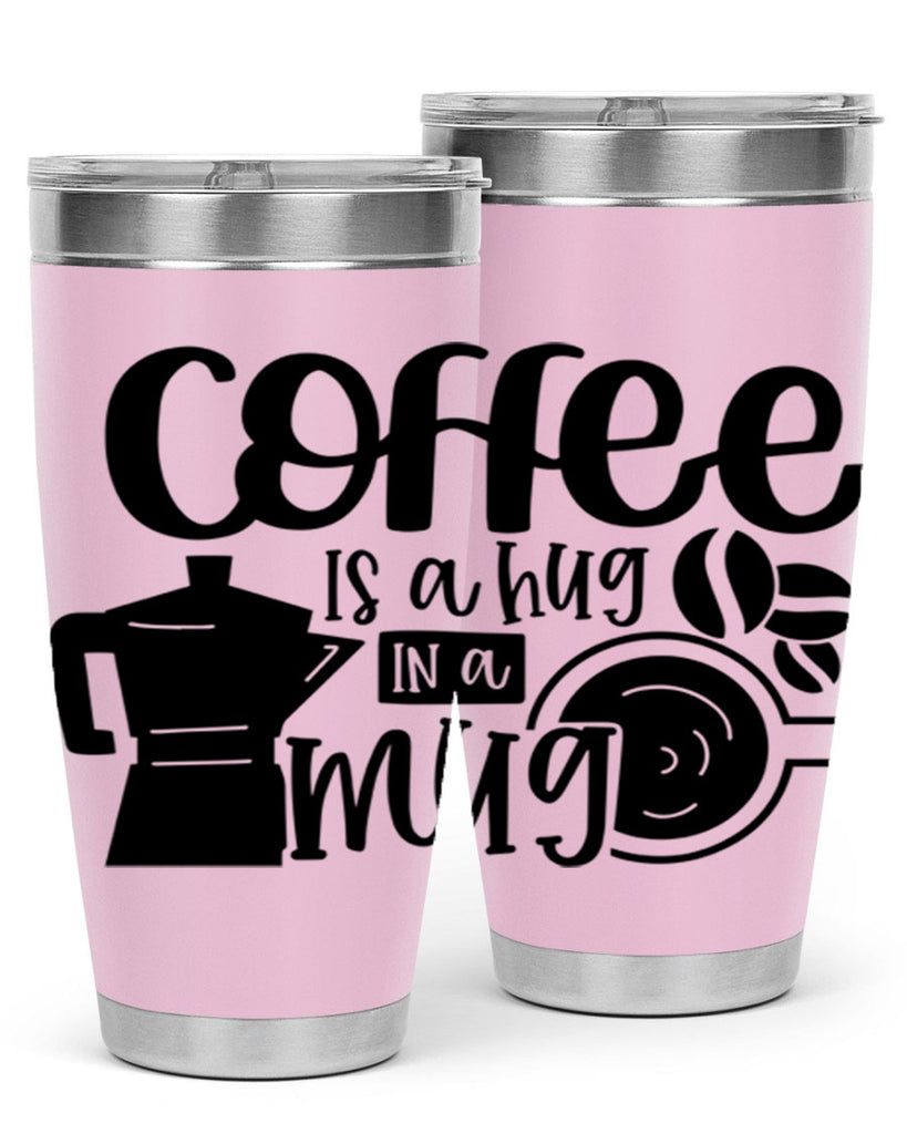 coffee is a hug in a mug 161#- coffee- Tumbler