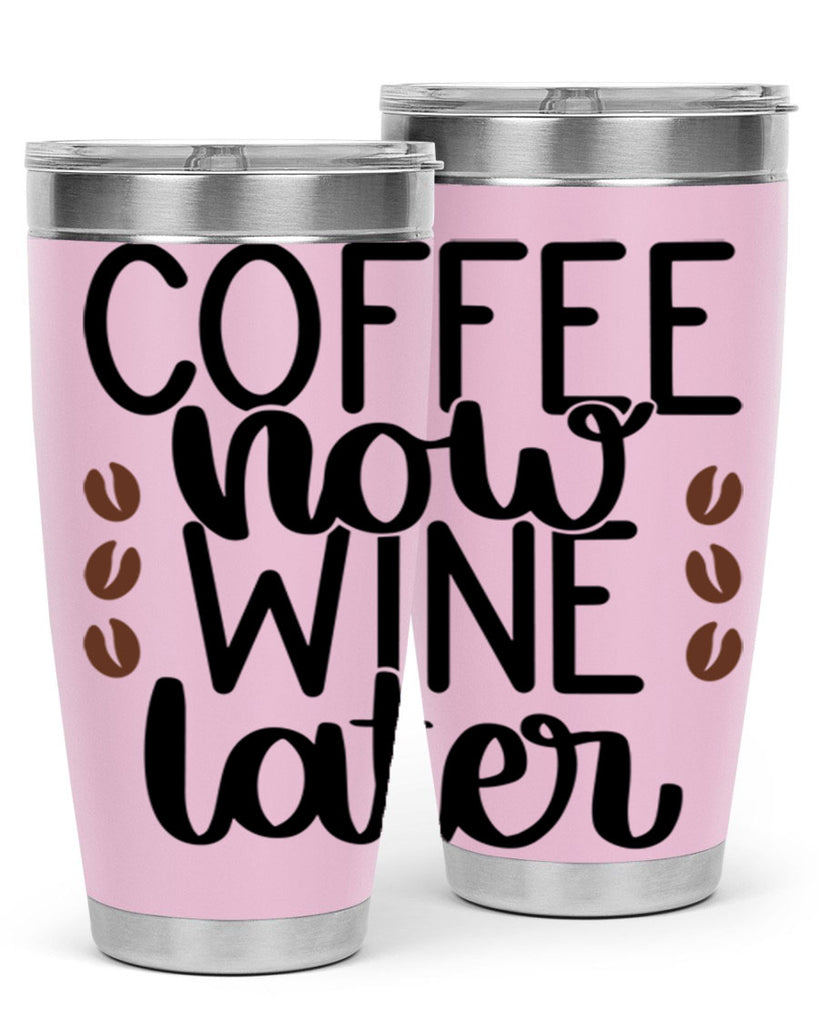 coffee now wine later 144#- coffee- Tumbler