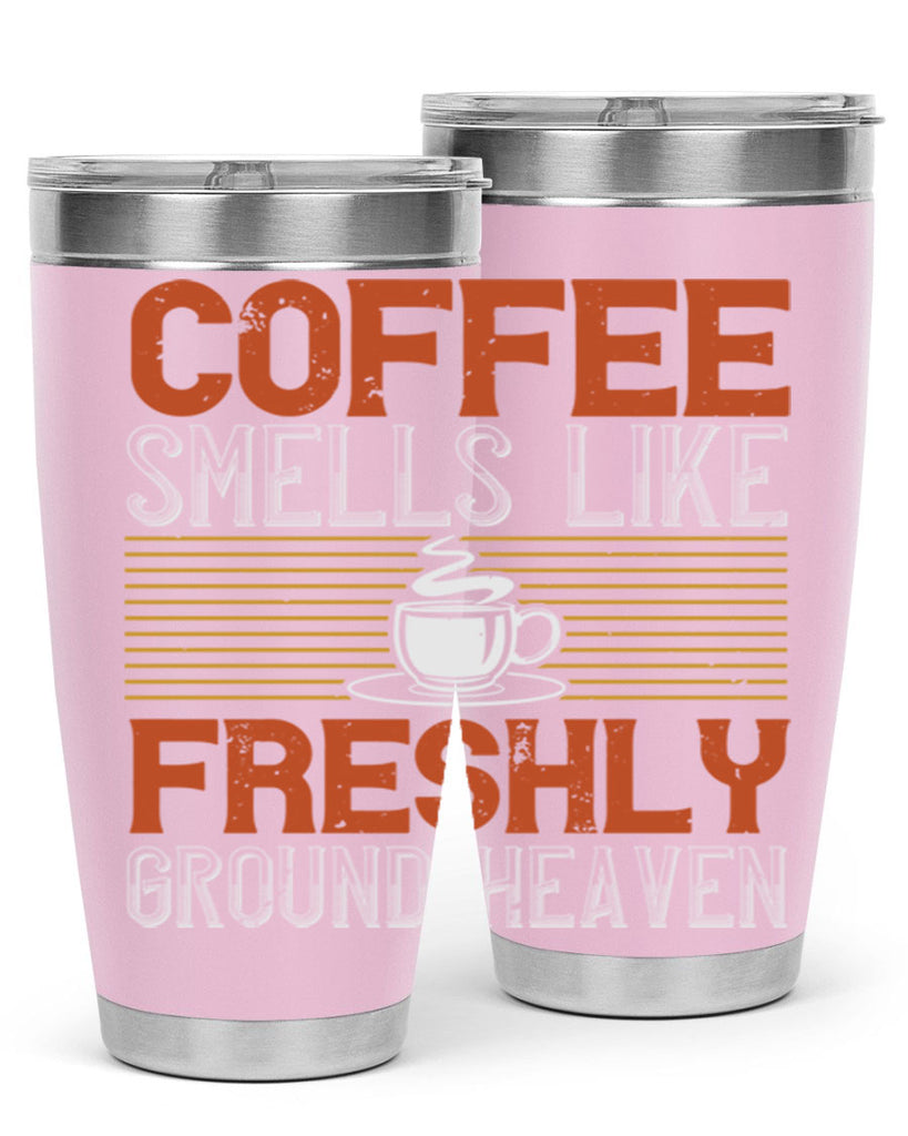 coffee smells like freshly ground heaven 277#- coffee- Tumbler