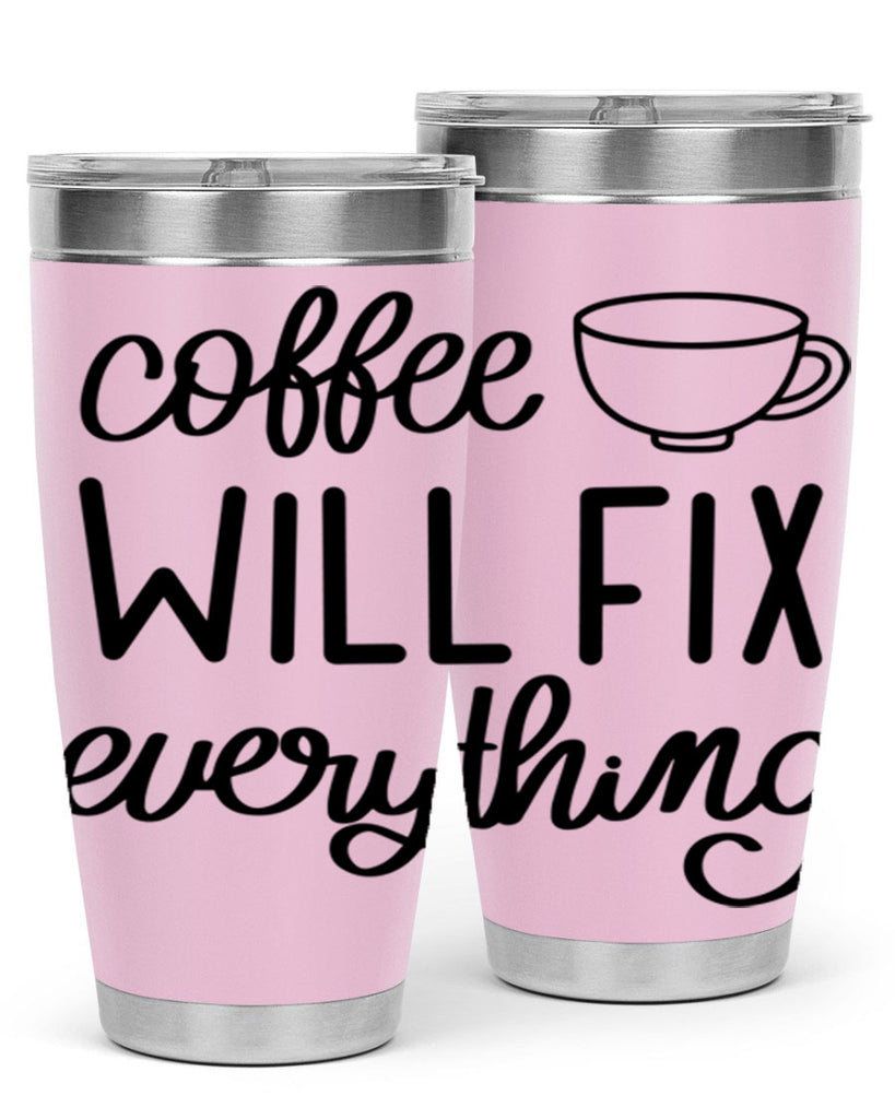 coffee will fix everything 134#- coffee- Tumbler