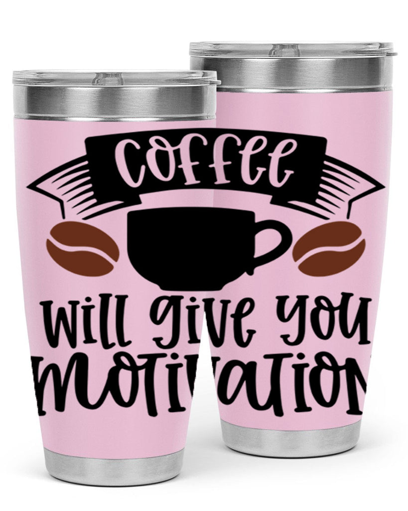 coffee will give you motivation 133#- coffee- Tumbler