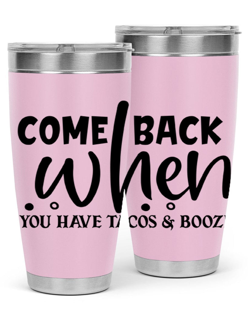 come back when you have tacos booze 84#- home- Tumbler