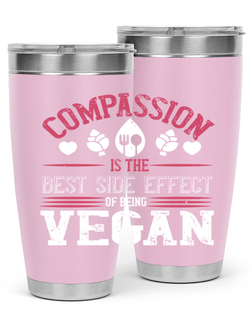 compassion is the best side effect of being vegan 145#- vegan- Tumbler