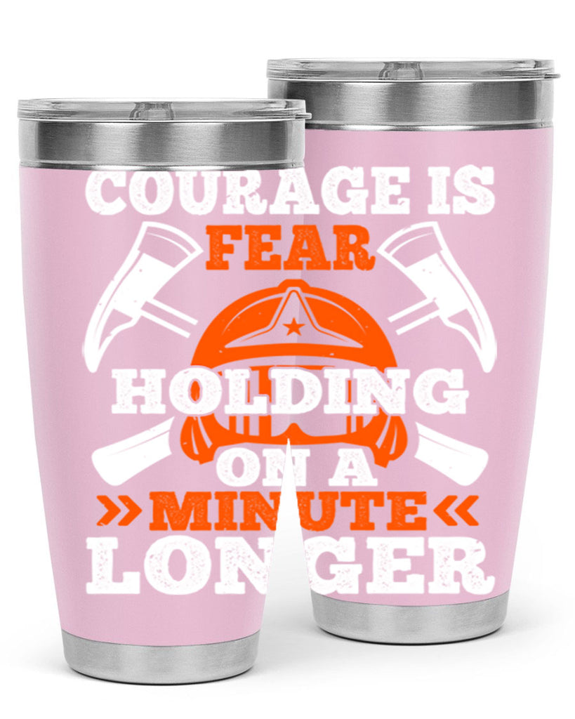 courager is fear holding on a minute longer Style 85#- fire fighter- tumbler