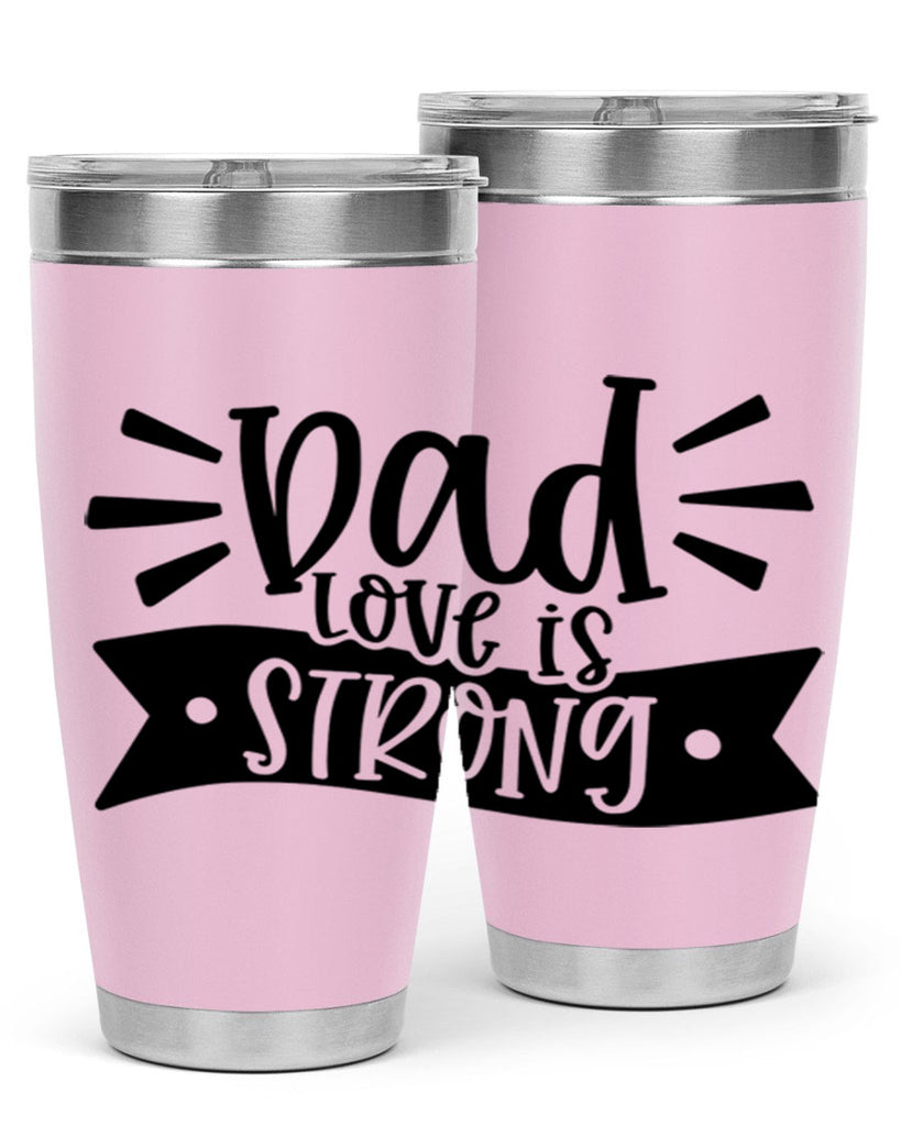 dad love is strong 63#- fathers day- Tumbler